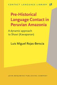 Pre-Historical Language Contact In Peruvian Amazonia di Luis Miguel Rojas-Berscia edito da John Benjamins Publishing Co