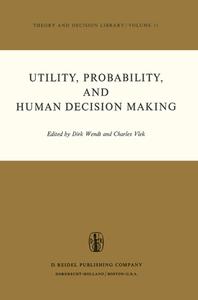 Utility, Probability, and Human Decision Making edito da Springer Netherlands