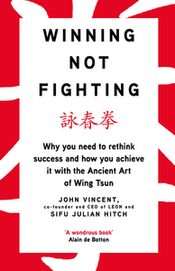 Winning Not Fighting di John Vincent, Sifu Julian Hitch edito da Penguin Books Ltd