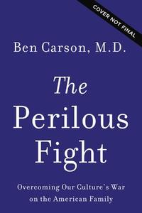 The Perilous Fight: Overcoming Our Culture's War on the American Family di Ben Carson edito da ZONDERVAN