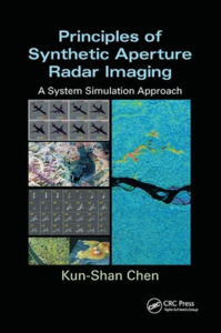 Principles Of Synthetic Aperture Radar Imaging di Kun-Shan Chen edito da Taylor & Francis Ltd