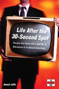Life After the 30-Second Spot di Joseph Jaffe edito da John Wiley & Sons
