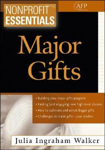 Nonprofit Essentials  Major Gifts di Walker edito da John Wiley & Sons