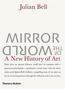 Mirror of the World: A New History of Art di Julian Bell edito da THAMES & HUDSON