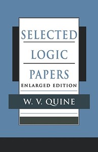 Selected Logic Papers, Enlarged Edition di Willard Van Orman Quine edito da HARVARD UNIV PR