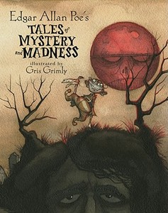 Edgar Allan Poe's Tales of Mystery and Madness di Edgar Allan Poe edito da ATHENEUM BOOKS