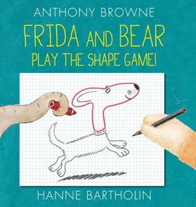 Frida and Bear Play the Shape Game! di Anthony Browne, Hanne Bartholin edito da CANDLEWICK BOOKS