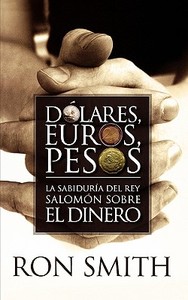 DOLARES, EUROS Y PESOS di Ron Smith edito da Thomas Nelson Publishers