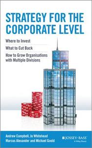 Strategy for the Corporate Level di Andrew Campbell, Michael Goold, Marcus Alexander, Jo Whitehead edito da John Wiley & Sons Inc