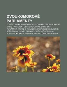 Dvoukomorov Parlamenty: Doln Komory, H di Zdroj Wikipedia edito da Books LLC, Wiki Series