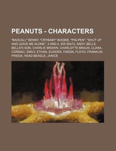 "badcall" Benny, "crybaby" Boobie, "pig-pen", "shut Up And Leave Me Alone", 3 And 4, 555 95472, Andy, Belle, Belle's Son, Charlie Brown, Charlotte Bra di Source Wikia edito da General Books Llc