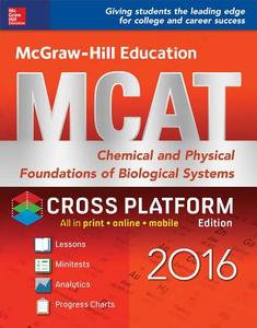 McGraw-Hill Education MCAT Chemical and Physical Foundations of Biological Systems 2016 Cross-Platform Prep Course di George Hademenos edito da McGraw-Hill Education
