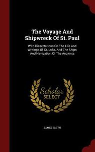 The Voyage And Shipwreck Of St. Paul di Colonel James Smith edito da Andesite Press