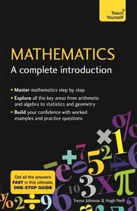Mathematics: A Complete Introduction di Hugh Neill, Trevor Johnson edito da John Murray Press