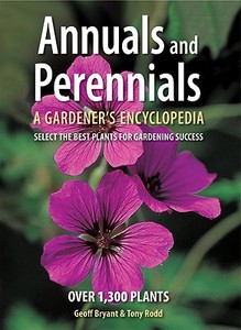 Annuals and Perennials: A Gardener's Encyclopedia di Geoff Bryant, Tony Rodd edito da FIREFLY BOOKS LTD