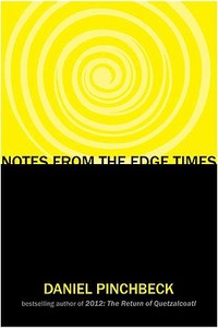 Notes from the Edge Times di Daniel Pinchbeck edito da Tarcher