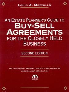 An Estate Planner's Guide to Buy-Sell Agreements for the Closely Held Business [With CDROM] di Louis A. Mezzullo edito da American Bar Association