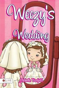 Weezy's Wedding di Michelle Barfield edito da Tate Publishing Company