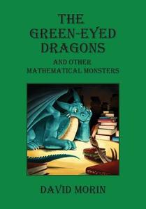 The Green-Eyed Dragons and Other Mathematical Monsters di David J. Morin edito da LIGHTNING SOURCE INC