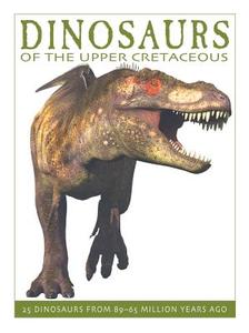 Dinosaurs of the Upper Cretaceous di David West edito da Firefly Books Ltd