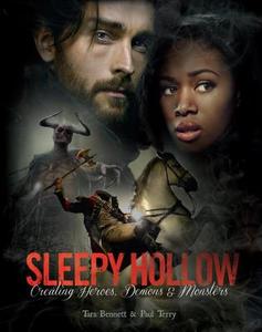 Sleepy Hollow: Creating Heroes, Demons and Monsters di Tara Bennett, Paul Terry edito da TITAN BOOKS