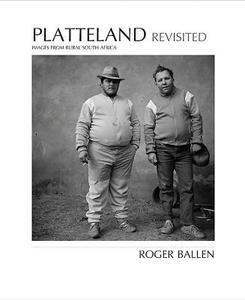 Platteland Revisited di Roger Ballen edito da PROTEA BOEKHUIS