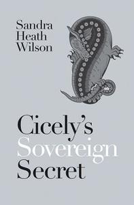 Cicely's Sovereign Secret di Sandra Heath Wilson edito da Joffe Books
