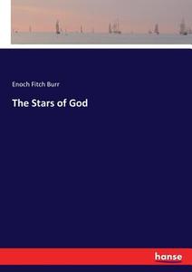 The Stars of God di Enoch Fitch Burr edito da hansebooks