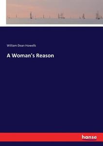 A Woman's Reason di William Dean Howells edito da hansebooks