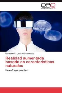 Realidad aumentada basada en características naturales di Germán Ros, Ginés García Mateos edito da EAE