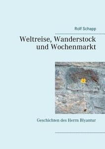 Weltreise, Wanderstock und Wochenmarkt di Rolf Schapp edito da Books on Demand