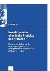 Investitionen in chemische Produkte und Prozesse di Gerald Bode edito da Deutscher Universitätsverlag