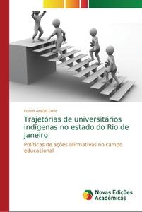 Trajetórias de universitários indígenas no estado do Rio de Janeiro di Edson Araújo Diniz edito da Novas Edições Acadêmicas