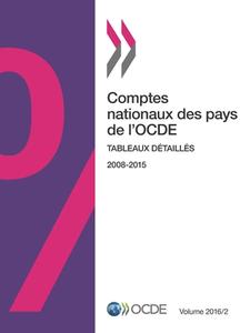 Comptes Nationaux Des Pays de l'Ocde, Volume 2016 Num ro 2 Tableaux D taill s di Oecd edito da Organization for Economic Co-operation and Development (OECD