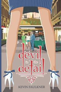 The Devil In The Detail di Kevin Faulkner edito da Independently Published
