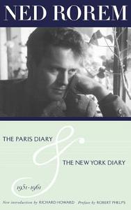 The Paris Diary & the New York Diary 1951-1961 di Ned Rorem edito da DA CAPO PR INC