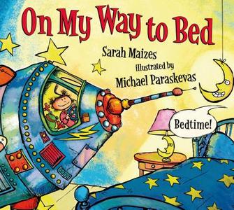 On My Way to Bed di Sarah Maizes edito da Bloomsbury U.S.A. Children's Books