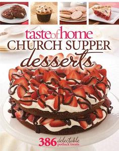 Taste of Home Church Supper Desserts: 386 Delectable Treats di Taste of Home Magazine, Taste of Home edito da Reader's Digest Association