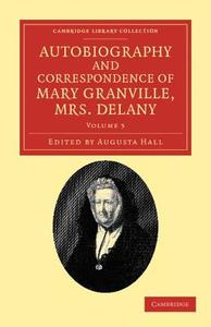 Autobiography and Correspondence of Mary Granville, Mrs Delany - Volume 5 di Mary Delany edito da Cambridge University Press