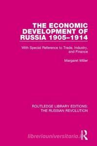 The Economic Development of Russia 1905-1914 di Margaret Miller edito da Taylor & Francis Ltd