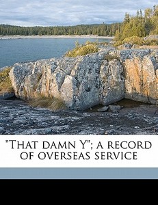 That Damn Y ; A Record Of Overseas Serv di Katherine Mayo edito da Nabu Press