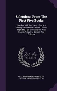 Selections From The First Five Books edito da Palala Press