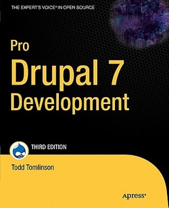 Pro Drupal 7 Development di Todd Tomlinson, John Vandyk edito da Apress