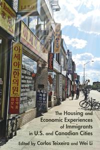The Housing and Economic Experiences of Immigrants in U.S. and Canadian Cities di Carlos Teixeira edito da UNIV OF TORONTO PR