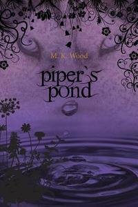 Piper's Pond di M. K. Wood edito da FriesenPress
