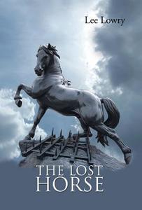 THE LOST HORSE di Lee Lowry edito da iUniverse