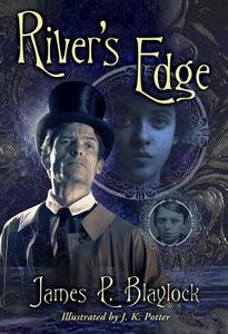 River's Edge di James P. Blaylock edito da SUBTERRANEAN PR