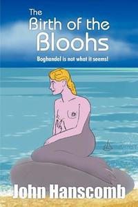 The Birth of the Bloohs di John Hanscomb edito da Strategic Book Publishing & Rights Agency, LLC