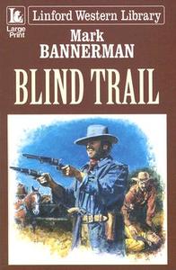 Blind Trail di Mark Bannerman edito da Ulverscroft