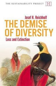 The Demise of Diversity: Loss and Extinction di Josef Reichholf edito da HAUS PUB